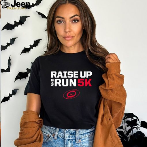 Raise up and run 5k shirt