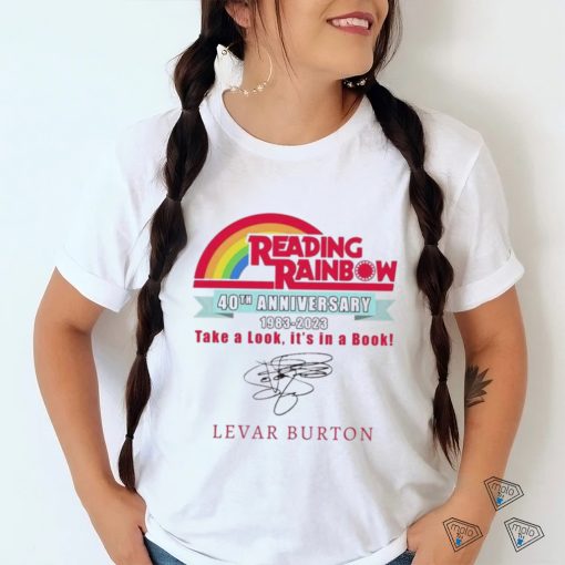 Reading Rainbow 40Th Anniversary 1983 – 2023 Take A Look It’s In A Book Levar Burton signature Shirt