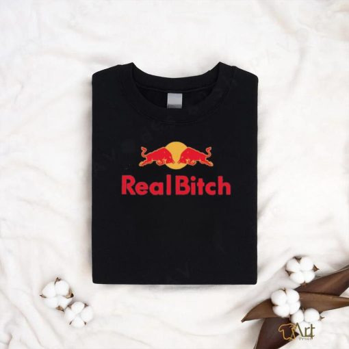 Real Bitch Red Bull Shirt