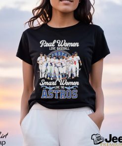 Real Women Love Baseball Smart Women Love The Astros Team Signatures Shirt