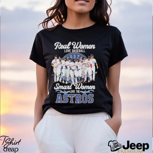 Real Women Love Baseball Smart Women Love The Astros Team Signatures Shirt