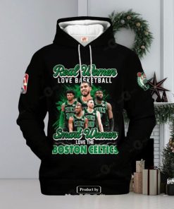 Real Women Love Baseketball Smart Women Love The Boston Celtics Hoodie Sweatshirt 3D