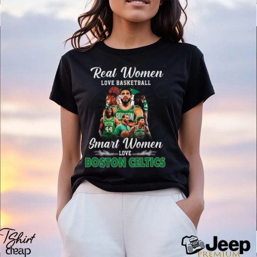 Real Women Love Basketball Smart Women Love Boston Celtics T Shirt