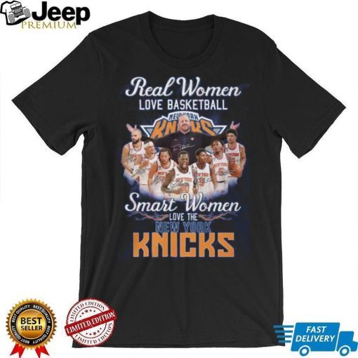 Real Women Love Basketball Smart Women Love The New York Knicks Shirt