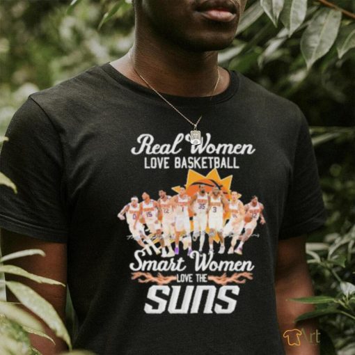 Real Women Love Basketball Smart Women Love The Suns Signature Shirt