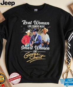 Real Women Love Country Music Smart Women Love George Strait T Shirt