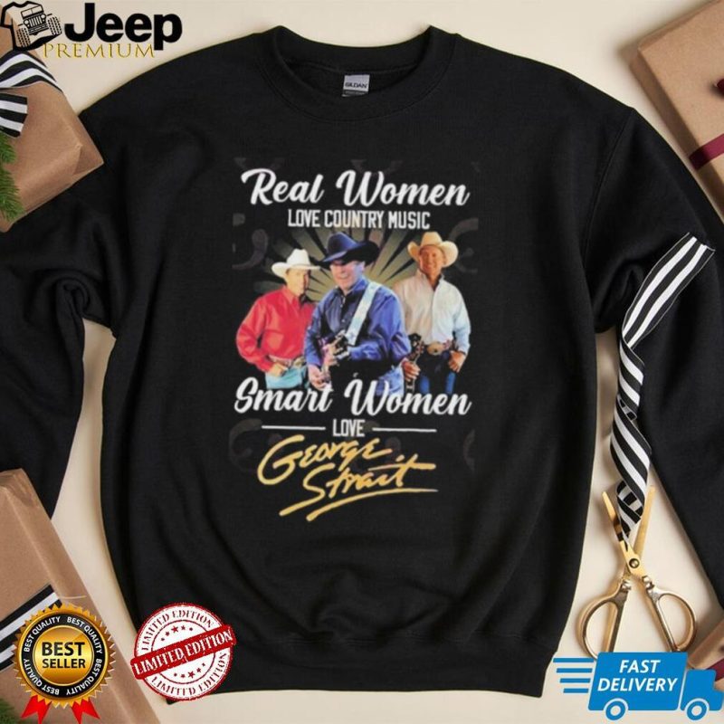 Real Women Love Country Music Smart Women Love George Strait T Shirt