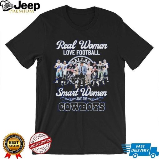 Real Women Love Footbal Smart Women Love The Cowboys Legend Team Shirt