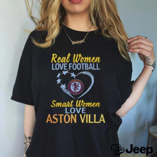 Real Women Love Football Smart Women Love Aston Villa T Shirt