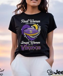 Real Women Love Football Smart Women Love The Minnesota Vikings T