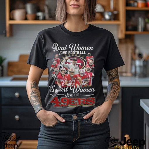 Real Women Love Football Smart Women Love The 49ERS Shirt