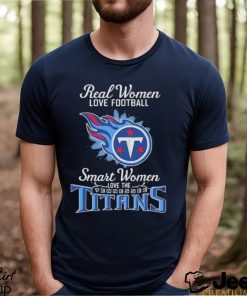 Real Women Love Football Smart Women Love The Tennessee Titans 2023 shirt