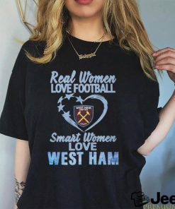 Real Women Love Football Smart Women Love West Ham T Shirt