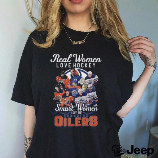 Real Women Love Hockey Smart Women Love The Edmonton Oilers T Shirt