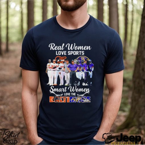 Real Women Love Sport Smart Women Love The Baltimore Orioles And Ravens shirt