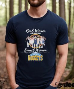 Real Women love Basketball Smart Women love the Denver Nuggets 2023 signatures shirt