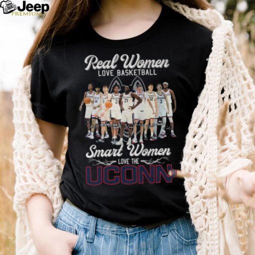 Real Women love Basketball Smart Women love the Uconn signatures shirt