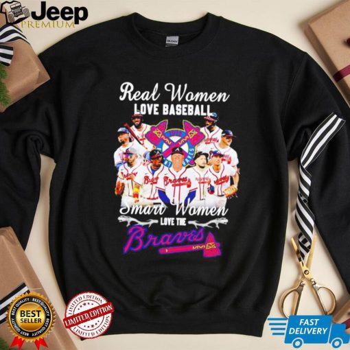 Real women love baseball smart women love the Braves shirt