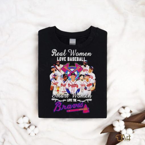 Real women love baseball smart women love the Braves shirt