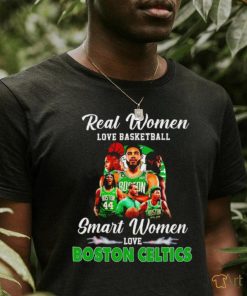 Real women love basketball smart women love Boston Celtics t shirt