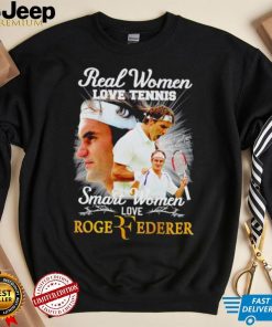 Real women love tennis smart women love Roger Federer signature shirt