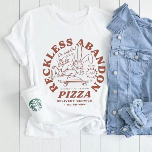 Reckless abandon charge it to the house pizza delivery service 1 182 ur mom shirt