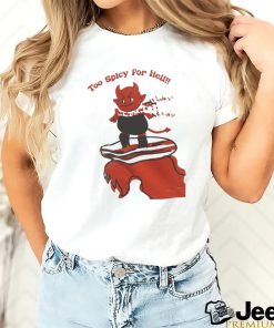 Red Devil Too Spicy For Hell T shirt