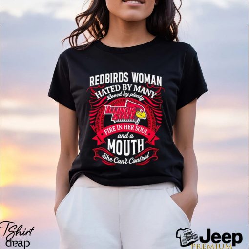 Redbirds woman hated by many loved by plenty fire in her soul shirt