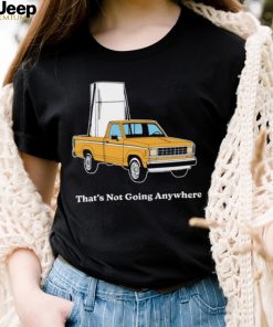 Refrigerator on car that’s not going anywhere shirt