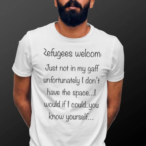 Refugees welcome just not in my gaff unfortunately I don’t have the Space 2023 shirt