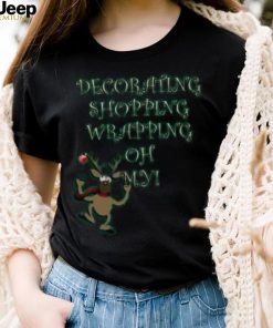 Reindeer decorating shopping wrapping oh my Christmas T Shirt