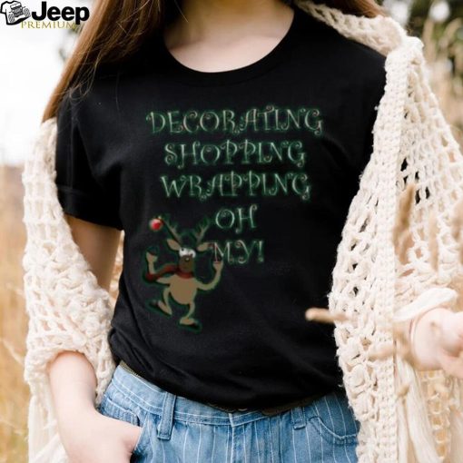 Reindeer decorating shopping wrapping oh my Christmas T Shirt