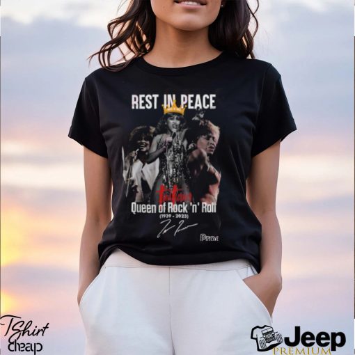 Rest In Peace Tina Turner Queen Of Rock ‘N’ Roll 1939 – 2023 T Shirt