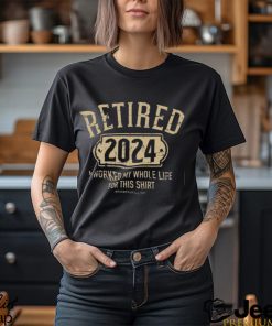 Retired 2024 Not My Problem Anymore Classic Shirt