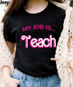 Retro School Humor Funny Teacher Life My Job Is Teach T Shirt