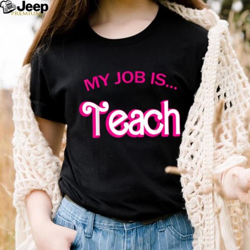 Retro School Humor Funny Teacher Life My Job Is Teach T Shirt