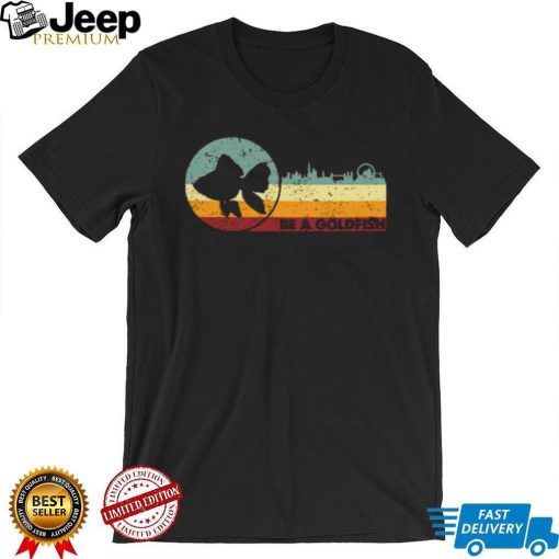 Retro Vintage Be A Goldfish Ted Lasso T shirt