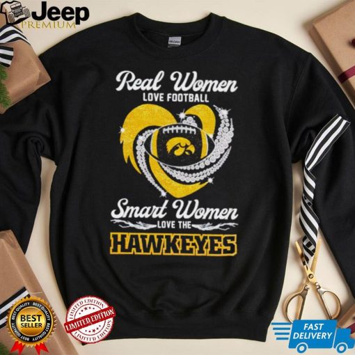 Rhinestone real women love football smart women love the Hawkeyes shirt