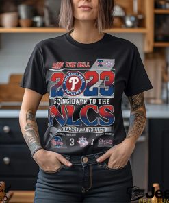 Ring The Bell 2023 Going Back To The NLCS Philadelphia Phillies 3 – 1 Atlanta Braves T Shirt