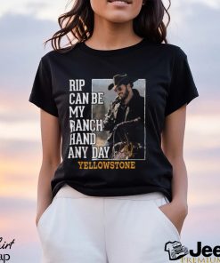 Rip Can Be My Ranch Hand Any Day Yellowstone T Shirt