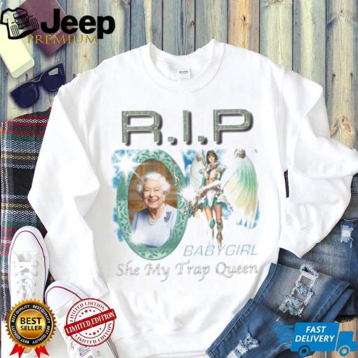 Rip Elizabeth Ii Baby Girl She My Trap Queen Shirt