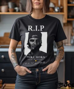 Rip Mike Mora shirt