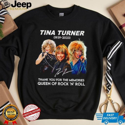 Rip Tina Turner 1939 2023 thank you for the memories signature Queen of Rock ‘N’ Roll shirt