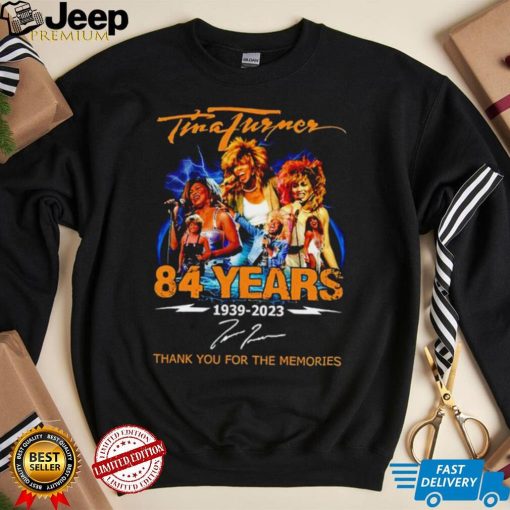 Rip Tina Turner 84 years 1939 2023 thank you for the memories signature shirt