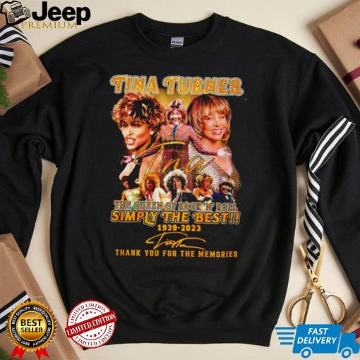 Rip Tina Turner The Queen of Rock ‘N’ Roll simply the best 1939 2023 signature thank you for the memories shirt