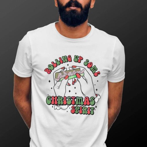 Rolling up some Christmas spirit funny shirt