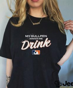 Ron Cervenka My Bullpen Makes Me Drink Shirt