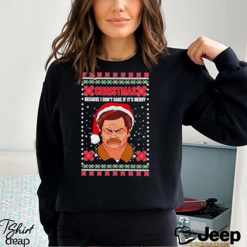 Ron Swanson Christmas because I don’t care if it’s merry ugly Christmas shirt