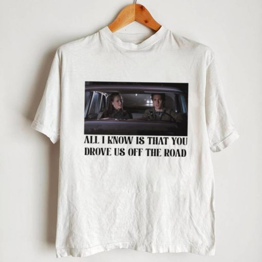 Rory and Jess ayhtdws all i know is that you drove us off the road shirt