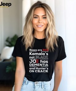 Roses Are Red Kamala’s Not Black Joe Has Dementia And Hunter's On Crack Funny Shirt, FJB Let's Go Brandon Republican Trump Maga 2024, Anti Biden T Shirt, Funny Sarcasm Patriotic Gift